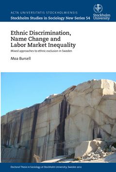Ethnic discrimination, name change and labor market inequality. Mixed approaches to ethnic exclusion in Sweden. | 0:e upplagan