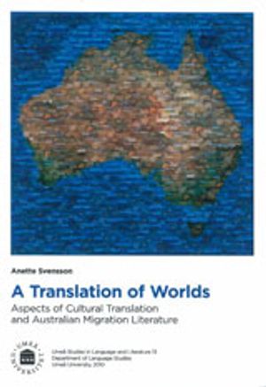 A Translation of Worlds Aspects of Cultural Translation and Australian Migration Literature