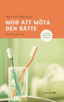 Mod att möta den rätte : så här gör du