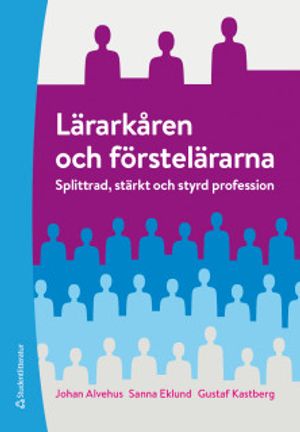 Lärarkåren och förstelärarna - Splittrad, stärkt och styrd profession | 1:a upplagan