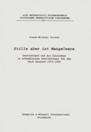 Stille aber ist Mangelware Deutschland und die Deutschen in schwedischen Schulbüchern für das Fach Deutsch 1970–1995