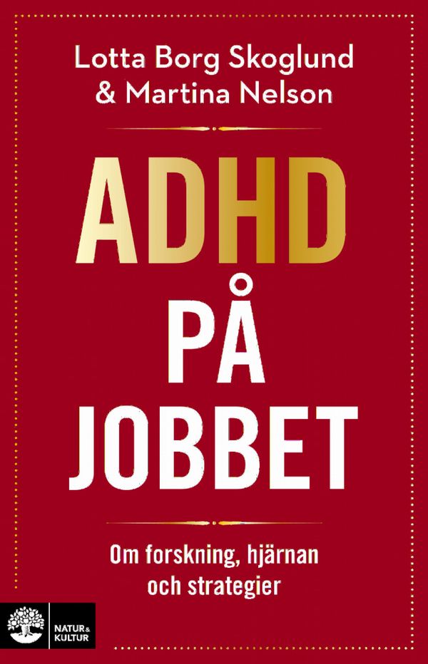 Adhd på jobbet : Om forskning, hjärnan och strategier | 1:a upplagan