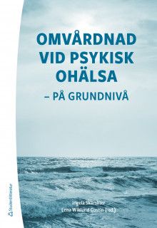 Omvårdnad vid psykisk ohälsa - på grundnivå | 3:e upplagan