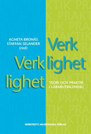 Verklighet verklighet : teori och praktik i lärarutbildning | 1:a upplagan