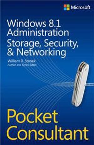 Windows 8.1 Administration Pocket Consultant: Storage, Security, & Networki | 1:a upplagan