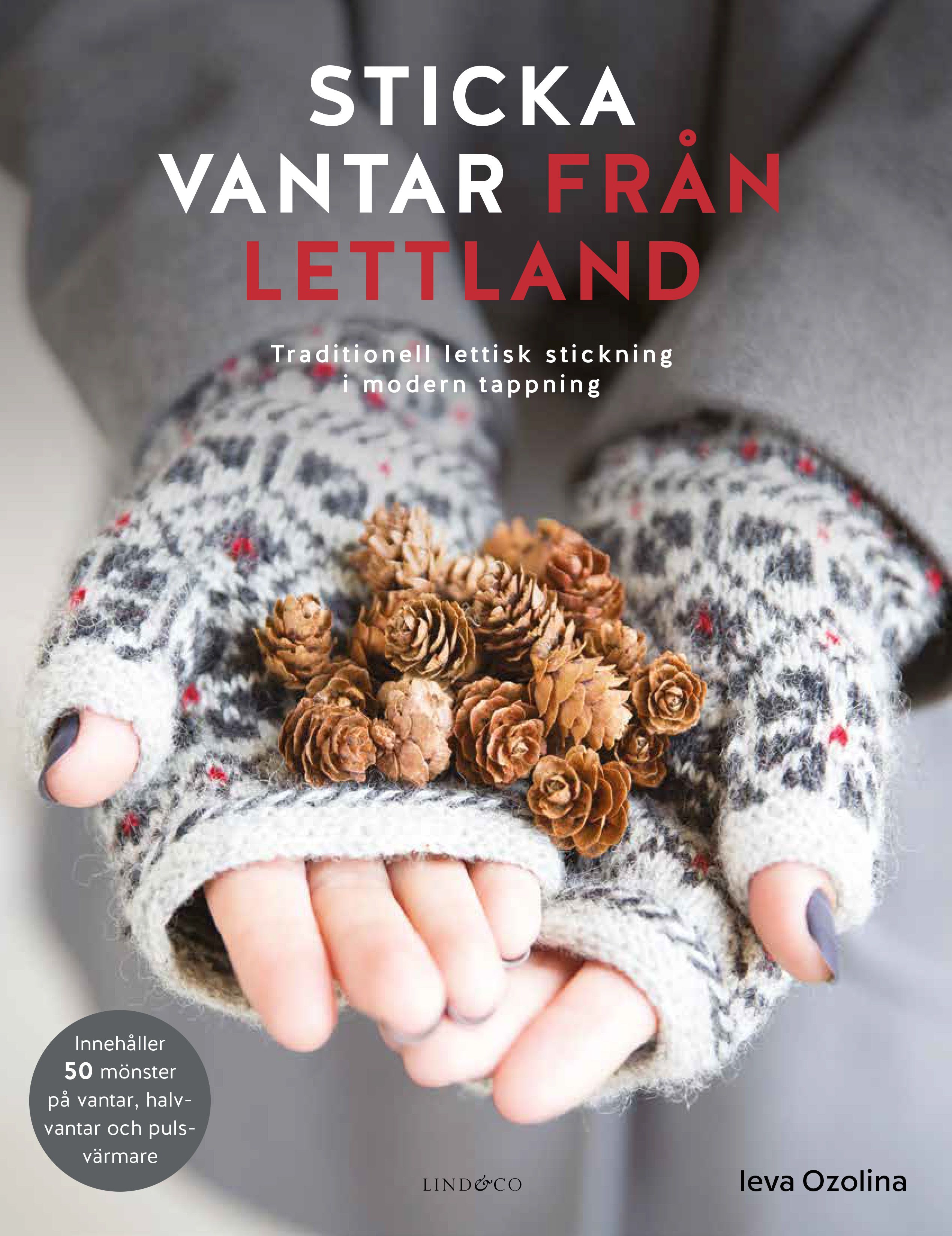 Sticka vantar från Lettland - Traditionell lettisk stickning i modern tappn - Ieva Ozolina