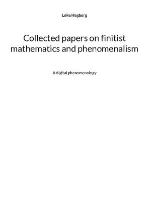 Collected papers on finitist mathematics and phenomenalism : a digital phen |  2:e upplagan