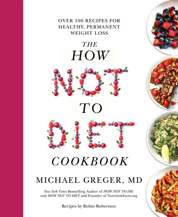 How Not to Diet Cookbook - Over 100 Recipes for Healthy, Permanent Weight L | 0:e upplagan