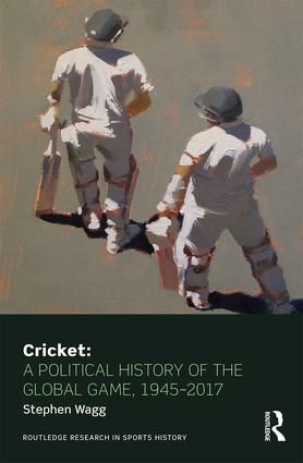 Cricket: A Political History of the Global Game, 1945-2017 | 1:a upplagan