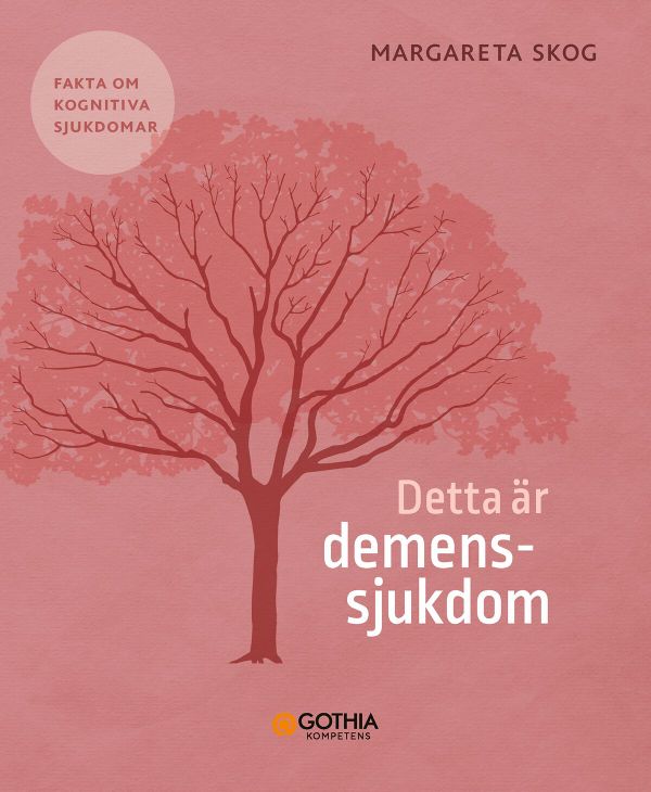 Detta är demenssjukdom : Fakta om kognitiva sjukdomar | 0:e upplagan