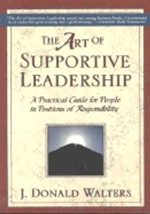 Art Of Supportive Leadership  New Edition : A Practical Guide for People in Positions of Responsibility