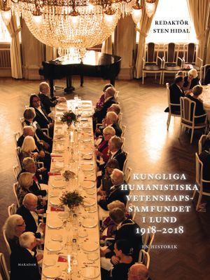 Kungliga Humanistiska Vetenskapssamfundet i Lund 1918-2018. En historik