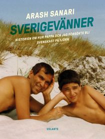 Sverigevänner : Historien om hur pappa och jag försökte bli svenskast