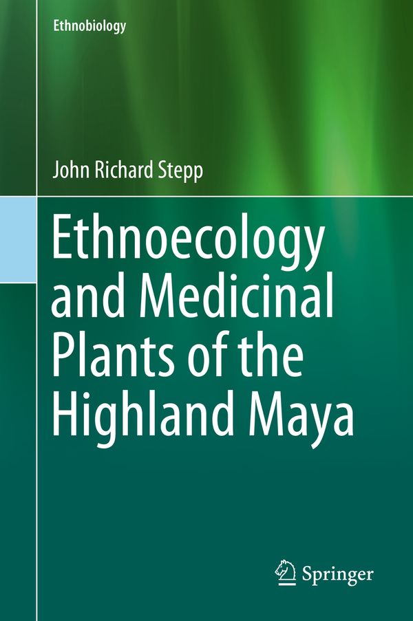 Ethnoecology and Medicinal Plants of the Highland Maya | 1:a upplagan