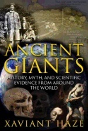 Ancient giants - history, myth, and scientific evidence from around the wor