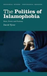 Politics of islamophobia - race, power and fantasy