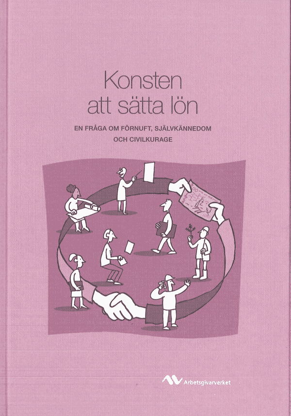 Konsten att sätta lön : en fråga om förnuft, självkännedom och civilkurage | 0:e upplagan
