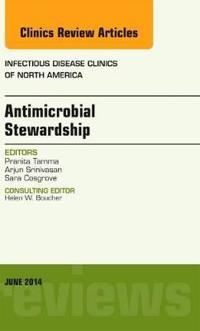 Antimicrobial Stewardship, An Issue of Infectious Disease Clinics | 0:e upplagan