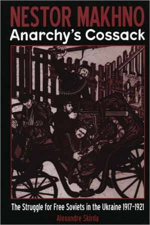 Nestor Makhno: Anarchy's Cossack