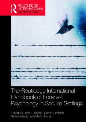 The Routledge International Handbook of Forensic Psychology in Secure Settings | 0:e upplagan