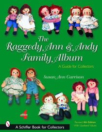 The Raggedy Ann & Andy Family Album : A Guide for Collectors