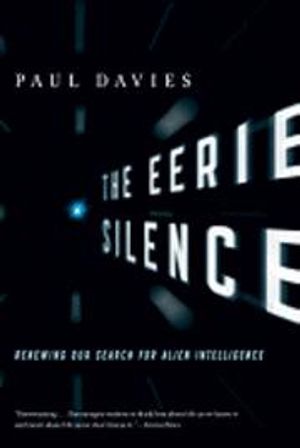 The Eerie Silence: Renewing Our Search for Alien Intelligence