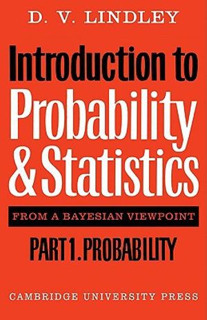 Introduction to Probability and Statistics from a Bayesian Viewpoint, Part 1, Probability