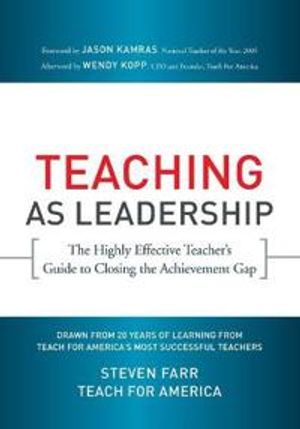 Teaching As Leadership: The Highly Effective Teacher's Guide to Closing the | 1:a upplagan