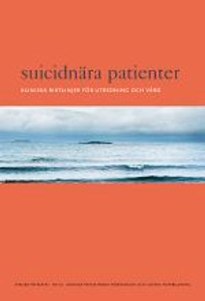 Suicidnära patienter : kliniska riktlinjer för utredning och vård