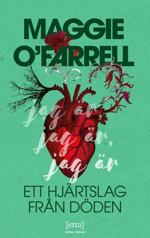 Jag är, jag är, jag är : ett hjärtslag från döden | 1:a upplagan