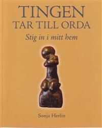 Tingen tar till orda : stig in i mitt hem | 1:a upplagan