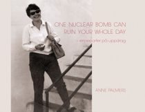 One nuclear bomb can ruin your whole day - en reporter på uppdrag