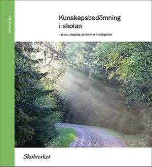 Kunskapsbedömning i skolan : praxis, begrepp, problem och möjligheter