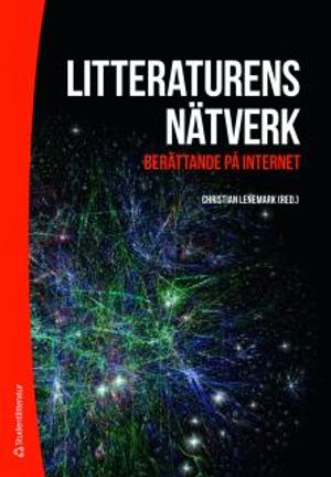 Litteraturens nätverk : berättande på internet | 1:a upplagan