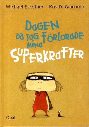 Dagen då jag förlorade mina superkrafter | 1:a upplagan