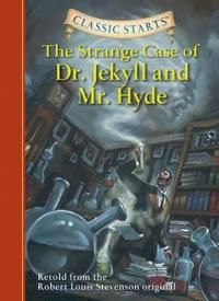 Classic starts (tm): the strange case of dr. jekyll and mr. hyde - retold f