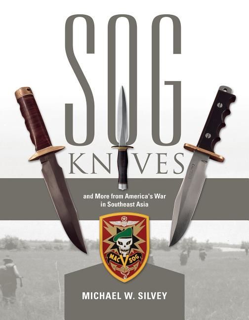 Sog Knives And More From America's War In Southeast Asia | 0:e upplagan
