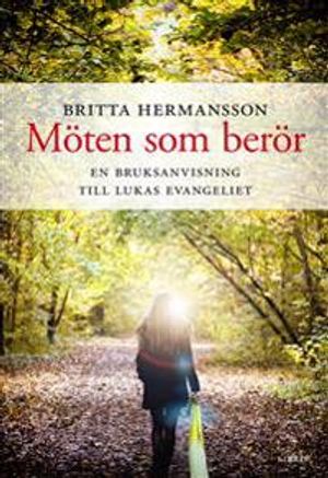 Möten som berör : en guide till Lukasevangeliet | 1:a upplagan