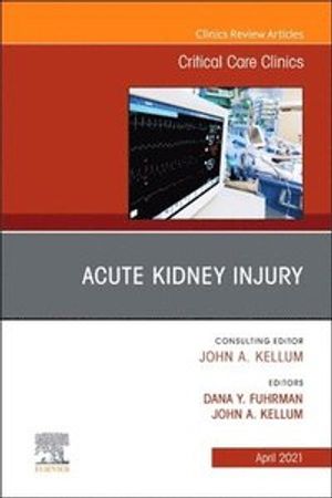 Acute Kidney Injury, An Issue of Critical Care Clinics