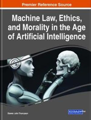 Machine Law, Ethics, and Morality in the Age of Artificial Intelligence