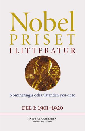 Nobelpriset i litteratur : Nomineringar och utlåtanden 1901-1950. D. 1, 1901-1920 1986:28 | 1:a upplagan