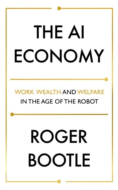 AI Economy - Work, Wealth and Welfare in the Robot Age | 0:e upplagan