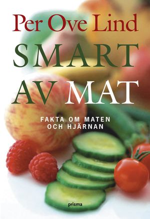 Smart av mat : fakta om maten och hjärnan | 1:a upplagan