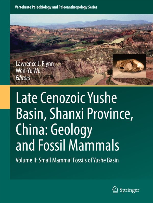 Late Cenozoic Yushe Basin, Shanxi Province, China: Geology and Fossil Mammals | 1:a upplagan