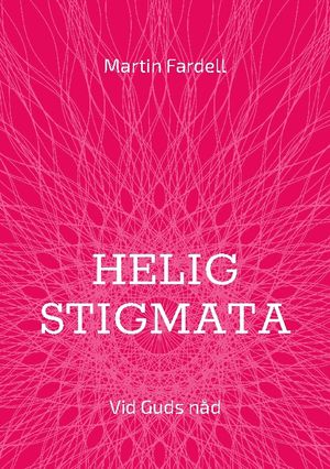 Helig stigmata : Vid Guds nåd | 1:a upplagan