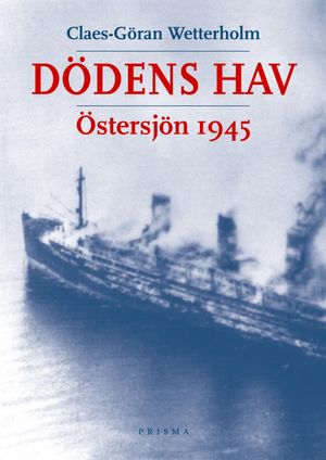 Dödens hav : Östersjön 1945 | 1:a upplagan