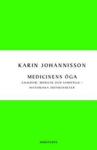 Medicinens öga : sjukdom, medicin och samhälle - historiska erfarenheter | 0:e upplagan