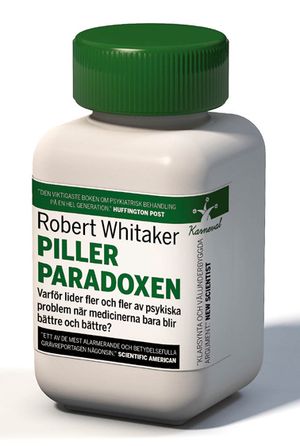 Pillerparadoxen : varför lider fler och fler av psykiska problem när medicinerna bara blir bättre och bättre? | 1:a upplagan