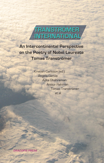 Tranströmer International: An Intercontinental Perspective on the Poetry of Nobel Laureate Tomas Tranströmer