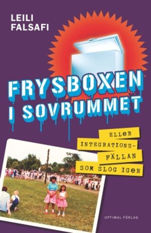 Frysboxen i sovrummet eller integrationsfällan som slog igen | 1:a upplagan